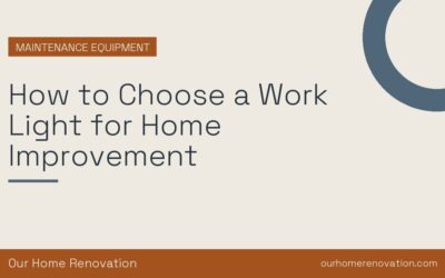 How to Choose a Work Light for Home Improvement