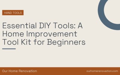 Essential DIY Tools: A Home Improvement Tool Kit for Beginners