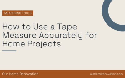How to Use a Tape Measure Accurately for Home Projects