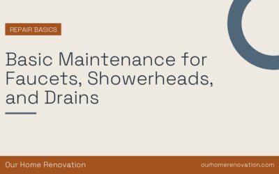Basic Maintenance for Faucets, Showerheads, and Drains