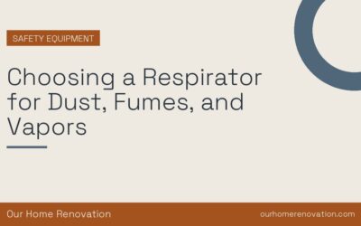 Choosing a Respirator for Dust, Fumes, and Vapors